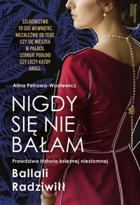 Nigdy się nie bałam. Prawdziwa historia księżnej niezłomnej - Alina Petrowa-Wasilewicz - książka