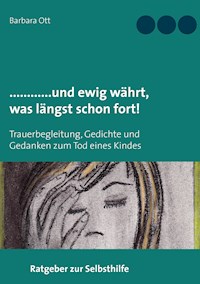 ............und ewig währt, was  längst schon fort! - Barbara Ott - ebook