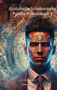 Analytische Schamanische Psycho-Kinesiologie 1 - Günter Kryczun - ebook
