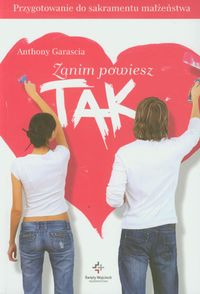 Zanim powiesz tak - Garascia Anthony - książka