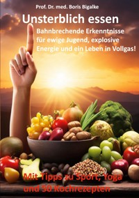 Unsterblich essen - Boris Bigalke - ebook