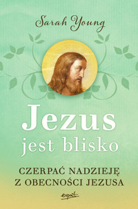 Jezus jest blisko. Czerpać nadzieję z obecności Jezusa - Sarah Young - książka