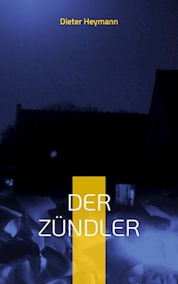 Der Zündler - Dieter Heymann - ebook