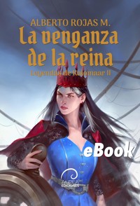 La Venganza de la Reina - Alberto Rojas M. - ebook