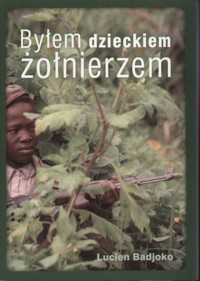 Byłem dzieckiem żołnierzem - Lucien Badjoko - ebook