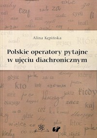 Polskie operatory pytajne w ujęciu diachronicznym - Kępińska Alina - książka