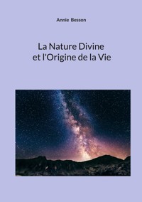 La Nature Divine et l'Origine de la Vie - Annie Besson - ebook