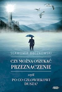Czy można oszukać przeznaczenie? - Sławomir Bączkowski - ebook