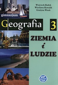 Ziemia i ludzie Geografia 3 Podręcznik - Białek Wojciech, Kowalik Wiesława, Wnuk Grażyna - książka