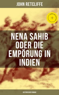 Nena Sahib oder Die Empörung in Indien: Historischer Roman - John Retcliffe - ebook