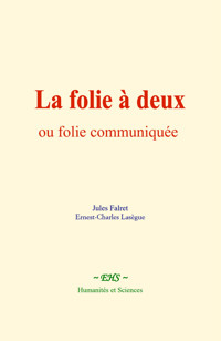 La folie à deux, ou folie communiquée - Jules Falret - ebook
