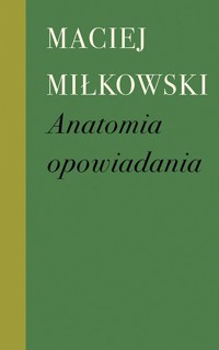 Anatomia opowiadania - Miłkowski Maciej - ebook + książka