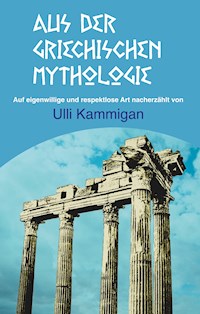 Aus der griechischen Mythologie - Ulli Kammigan - ebook