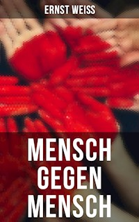 Mensch gegen Mensch - ernst  weiß - ebook