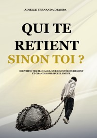 Qui te retient, sinon toi ? - Adielle Fernanda Djampa - ebook