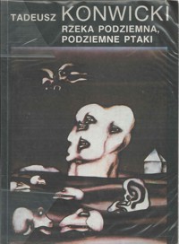 Rzeka podziemna, podziemne ptaki - Tadeusz Konwicki - ebook