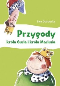 Przygody króla Gucia i króla Maciusia - Ewa Ostrowska - książka