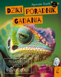 Dziki poradnik gadania Megaporcja wiedzy o zwierzętach - Graclik Agnieszka - książka