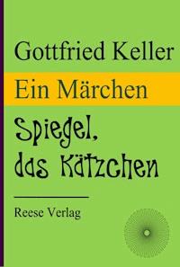Spiegel, das Kätzchen - Gottfried  Keller - ebook