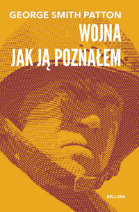 Wojna, jak ją poznałem - Patton George Smith - książka