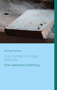 Das Vermächtnis des Bischofs - Michael Gärtner - ebook