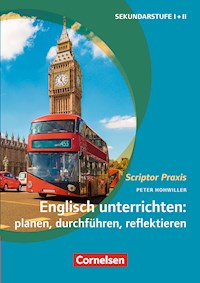 Scriptor Praxis: Englisch unterrichten: planen, durchführen, reflektieren - Peter Hohwiller - ebook