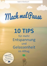 10 Tips für mehr Entspannung und Gelassenheit im Alltag - Katrin Kleebach - ebook