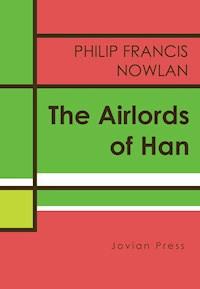 The Airlords of Han - Philip Francis Nowlan - ebook