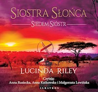 Siostra Słońca. Cykl Siedem Sióstr. Tom 6 - Lucinda Riley - ebook + audiobook