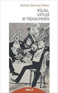 Vicio, virtud e hipocresía - Rafael Gómez Pérez - ebook