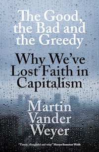 The Good, the Bad and the Greedy - Martin Vander Weyer - ebook