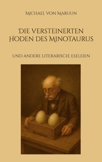 Die versteinerten Hoden des Minotaurus - Michael von Maruun - ebook