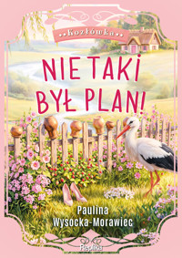 Nie taki był plan! Cykl Kozłówka. Tom 2 - Paulina Wysocka-Morawiec - książka