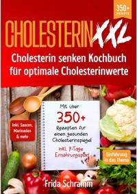 Cholesterin XXL - Cholesterin senken Kochbuch für optimale Cholesterinwerte - Frida Schramm - ebook