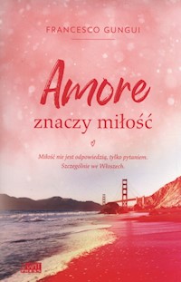 Amore znaczy miłość - Franceso Gungui - ebook + książka