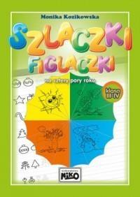 Szlaczki figlaczki na cztery pory roku klasa 3 i 4 - Monika Kozikowska - książka