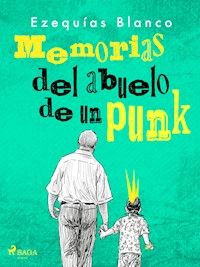 Memorias del abuelo de un punk - Ezequías Blanco - ebook