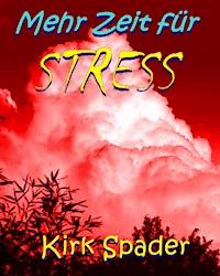 Mehr Zeit für Stress - Kirk Spader - ebook