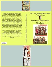 Ricarda Huch: Deutsche Geschichte – Mittelalter – I. Römisches Reich Deutscher Nation – - Ricarda Huch - ebook