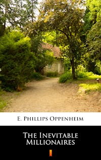 The Inevitable Millionaires - E. Phillips Oppenheim - ebook