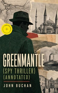 GREENMANTLE (Spy Thriller) (Annotated) - John Buchan - ebook