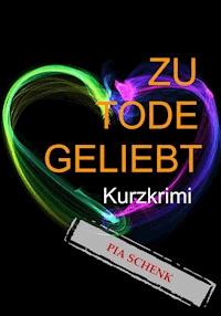 ZU TODE GELIEBT - Pia Schenk - ebook