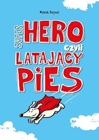 Super Hero, czyli latający pies - Regner Marek - książka