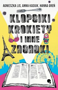 Klopsiki krokiety i inne zagadki - Anna Kasiuk, Hanna Greń, Lis Agnieszka - książka