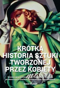 Krótka historia sztuki tworzonej przez kobiety - Susie Hodge - książka