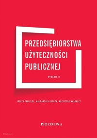 Przedsiębiorstwa użyteczności publicznej - Famielec Józefa, Kożuch Małgorzata, Wąsowicz Krzysztof - książka
