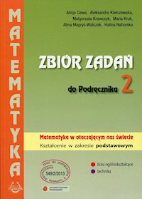 Zbiór zadań do Podręcznika 2 Matematyka w otaczającym nas świecie Zakres podstawowy - Cewe Alicja, Kiełczewskaa Aleksandra, Krawczyk Małgorzata, Kruk Maria, Magryś-Walczak Alina, Nahorska Halina - książka