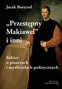 Przestępny Makiawel i inni - Jacek Bartyzel - książka