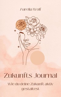 Zukunfts Journal - Aurelia Wolf - ebook