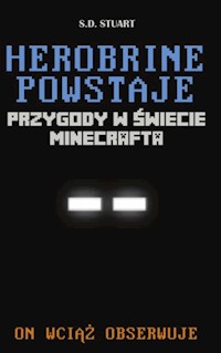 Herobrine powstaje Przygody w świecie Minecrafta - Stuart S.D. - książka